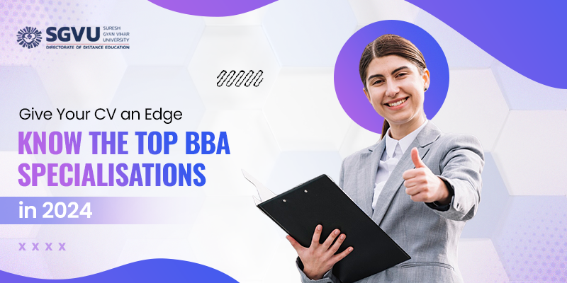 Give Your CV an Edge - Know The Top BBA
Specialisations in 2024